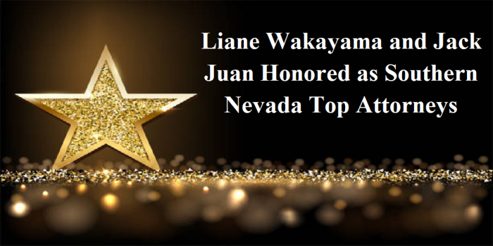 Liane Wakayama and Jack Juan Honored as Southern Nevada Top Attorneys